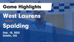 West Laurens  vs Spalding  Game Highlights - Feb. 10, 2023