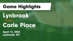 Lynbrook  vs Carle Place  Game Highlights - April 12, 2023