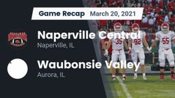 Recap: Naperville Central  vs. Waubonsie Valley  2021