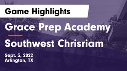 Grace Prep Academy vs Southwest Chrisriam Game Highlights - Sept. 3, 2022