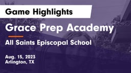 Grace Prep Academy vs All Saints Episcopal School Game Highlights - Aug. 15, 2023