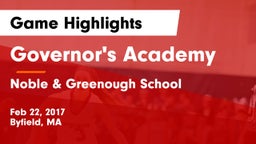 Governor's Academy  vs Noble & Greenough School Game Highlights - Feb 22, 2017