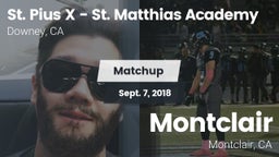Matchup: St. Pius X - St. Mat vs. Montclair  2018
