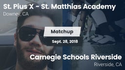 Matchup: St. Pius X - St. Mat vs. Carnegie Schools Riverside 2018
