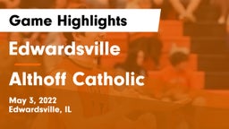 Edwardsville  vs Althoff Catholic  Game Highlights - May 3, 2022