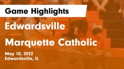 Edwardsville  vs Marquette Catholic  Game Highlights - May 10, 2022