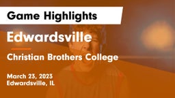 Edwardsville  vs Christian Brothers College  Game Highlights - March 23, 2023