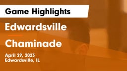 Edwardsville  vs Chaminade  Game Highlights - April 29, 2023