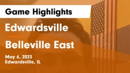 Edwardsville  vs Belleville East  Game Highlights - May 6, 2023