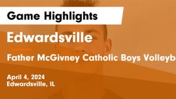 Edwardsville  vs Father McGivney Catholic  Boys Volleyball Game Highlights - April 4, 2024