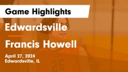 Edwardsville  vs Francis Howell  Game Highlights - April 27, 2024