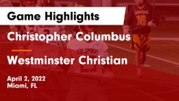 Christopher Columbus  vs Westminster Christian  Game Highlights - April 2, 2022