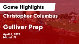 Christopher Columbus  vs Gulliver Prep  Game Highlights - April 6, 2023