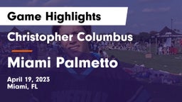 Christopher Columbus  vs Miami Palmetto  Game Highlights - April 19, 2023
