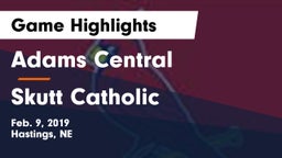 Adams Central  vs Skutt Catholic  Game Highlights - Feb. 9, 2019