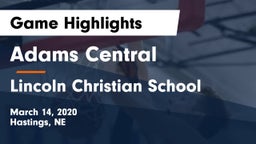Adams Central  vs Lincoln Christian School Game Highlights - March 14, 2020