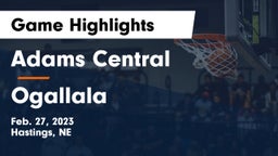 Adams Central  vs Ogallala  Game Highlights - Feb. 27, 2023
