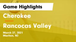 Cherokee  vs Rancocas Valley  Game Highlights - March 27, 2021