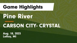 Pine River  vs CARSON CITY- CRYSTAL  Game Highlights - Aug. 18, 2023