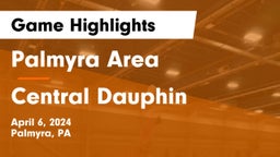 Palmyra Area  vs Central Dauphin  Game Highlights - April 6, 2024