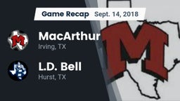 Recap: MacArthur  vs. L.D. Bell 2018