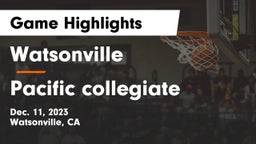 Watsonville  vs Pacific collegiate Game Highlights - Dec. 11, 2023
