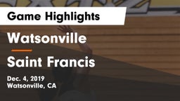 Watsonville  vs Saint Francis  Game Highlights - Dec. 4, 2019