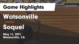 Watsonville  vs Soquel  Game Highlights - May 11, 2021
