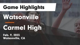 Watsonville  vs Carmel High Game Highlights - Feb. 9, 2023