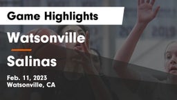 Watsonville  vs Salinas Game Highlights - Feb. 11, 2023