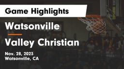 Watsonville  vs Valley Christian  Game Highlights - Nov. 28, 2023