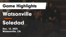Watsonville  vs Soledad  Game Highlights - Dec. 12, 2023