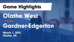 Olathe West   vs Gardner-Edgerton  Game Highlights - March 1, 2023