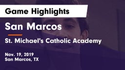 San Marcos  vs St. Michael's Catholic Academy Game Highlights - Nov. 19, 2019