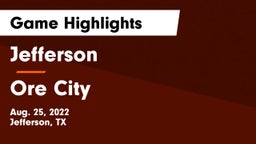 Jefferson  vs Ore City  Game Highlights - Aug. 25, 2022