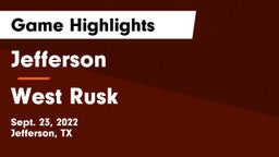 Jefferson  vs West Rusk  Game Highlights - Sept. 23, 2022