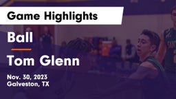 Ball  vs Tom Glenn  Game Highlights - Nov. 30, 2023