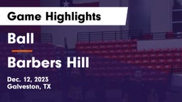 Ball  vs Barbers Hill  Game Highlights - Dec. 12, 2023