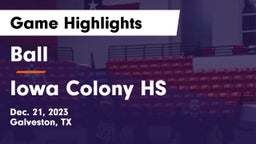 Ball  vs Iowa Colony HS Game Highlights - Dec. 21, 2023