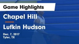 Chapel Hill  vs Lufkin Hudson Game Highlights - Dec. 7, 2017