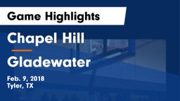 Chapel Hill  vs Gladewater  Game Highlights - Feb. 9, 2018