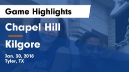 Chapel Hill  vs Kilgore  Game Highlights - Jan. 30, 2018