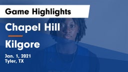 Chapel Hill  vs Kilgore  Game Highlights - Jan. 1, 2021