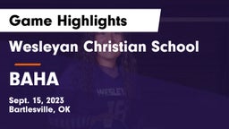 Wesleyan Christian School vs BAHA Game Highlights - Sept. 15, 2023