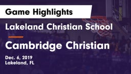 Lakeland Christian School vs Cambridge Christian  Game Highlights - Dec. 6, 2019