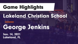 Lakeland Christian School vs George Jenkins  Game Highlights - Jan. 14, 2021