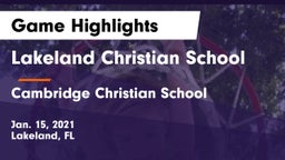 Lakeland Christian School vs Cambridge Christian School Game Highlights - Jan. 15, 2021