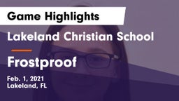 Lakeland Christian School vs Frostproof  Game Highlights - Feb. 1, 2021