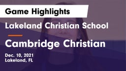 Lakeland Christian School vs Cambridge Christian  Game Highlights - Dec. 10, 2021