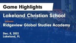Lakeland Christian School vs Ridgeview Global Studies Academy Game Highlights - Dec. 8, 2022